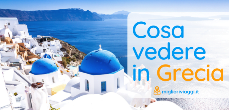 Cosa vedere in Grecia: Le migliori 20 cose da visitare e fare