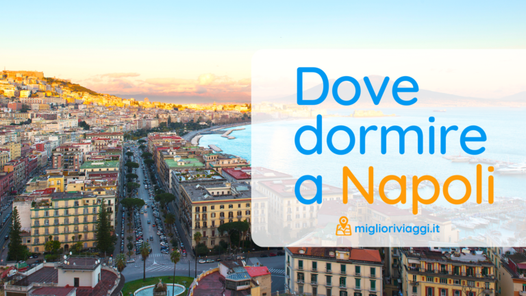 Dove dormire a Napoli: Le migliori 7 zone dove alloggiare